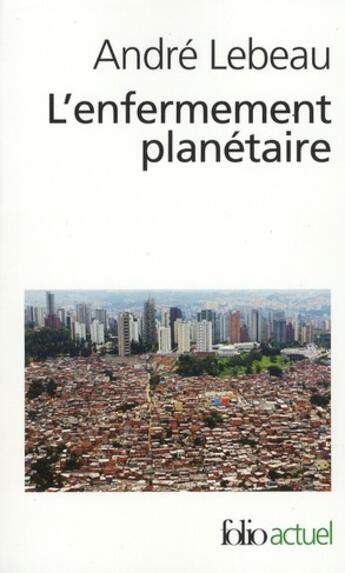 Couverture du livre « L'enfermement planétaire » de Andre Lebeau aux éditions Folio