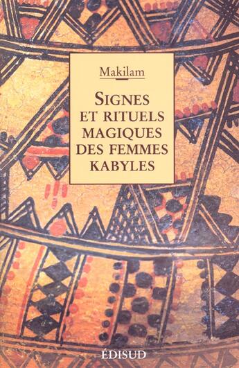 Couverture du livre « Signes et rituels magiques des femmes kabyles » de Makilam aux éditions Edisud