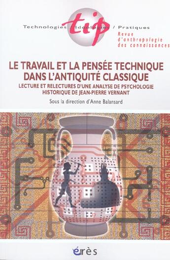Couverture du livre « Travail Et La Pensee Technique Dans L'Antiquite Classique » de Anne Balansard aux éditions Eres