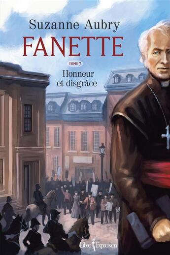 Couverture du livre « Fanette v 07 honneur et disgrace » de Suzanne Aubry aux éditions Libre Expression