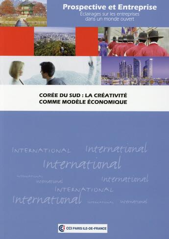 Couverture du livre « Corée du Sud ; la créativité comme modèle économique » de  aux éditions Cci Paris