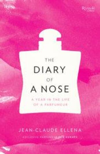Couverture du livre « The diary of a nose: a year in the life of a parfumeur » de Jean-Claude Ellena aux éditions Rizzoli