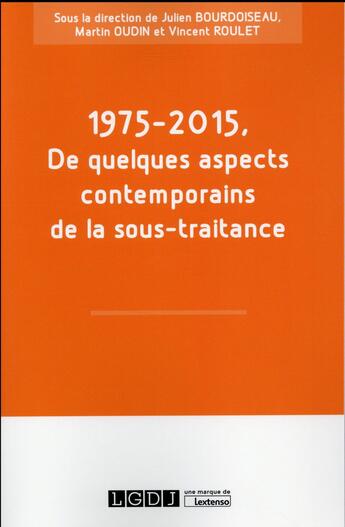 Couverture du livre « 1975-2015, de quelques aspects contemporains de la sous-traitance » de  aux éditions Lgdj