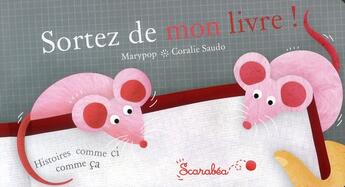 Couverture du livre « Sortez de mon livre ! » de Coralie Saudo et Marypop aux éditions Scarabea