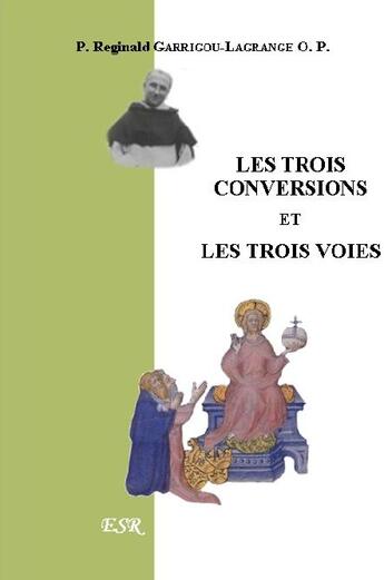 Couverture du livre « Les trois conversions et les trois voies » de Reginald Garrigou-Lagrange aux éditions Saint-remi