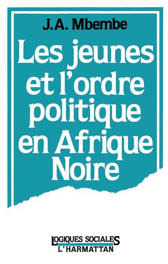 Couverture du livre « Les jeunes et l'ordre politique en Afrique noire » de J.A. Mbembe aux éditions L'harmattan
