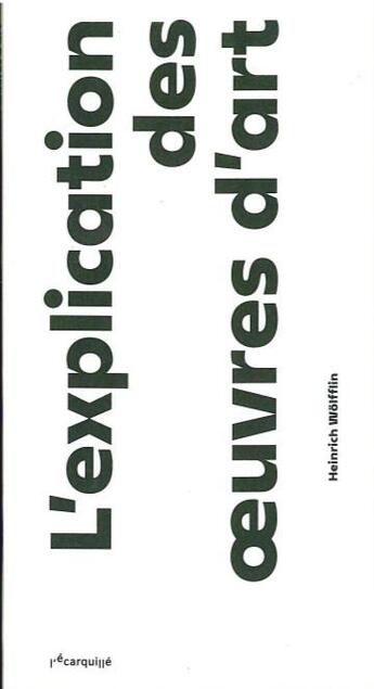 Couverture du livre « L'explication des oeuvres d'art » de Heinrich Wolfflin aux éditions L'ecarquille