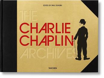 Couverture du livre « The Charlie Chaplin archives » de Paul Duncan aux éditions Taschen