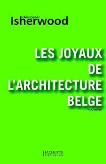 Couverture du livre « Les joyaux de l'architecture belge » de Isherwood-C aux éditions Hachette Litteratures
