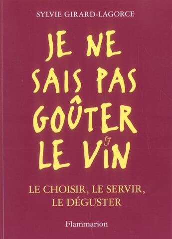 Couverture du livre « Je ne sais pas gouter le vin - le choisir, le servir, le deguster » de Girard-Lagorce Sylvi aux éditions Flammarion