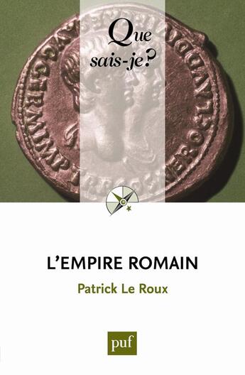 Couverture du livre « L'empire romain (3e édition) » de Patrick Le Roux aux éditions Que Sais-je ?
