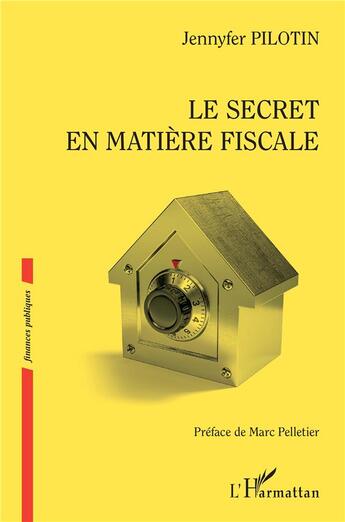Couverture du livre « Le secret en matière fiscale » de Jennyfer Pilotin aux éditions L'harmattan