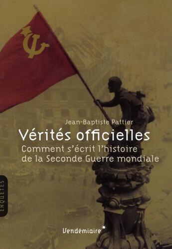 Couverture du livre « Vérités officielles » de Jean-Baptiste Pattier aux éditions Vendemiaire