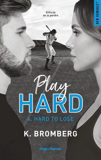 Couverture du livre « Play hard Tome 4 : hard to lose » de K. Bromberg aux éditions Hugo Roman