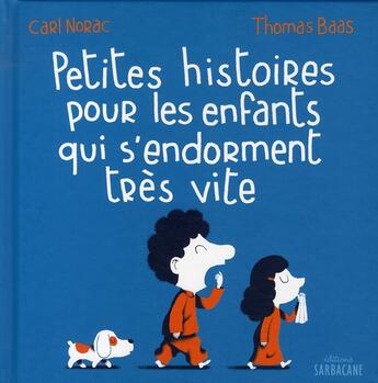 Couverture du livre « Petites histoires pour les enfants qui s'endorment très vite » de Thomas Baas et Carl Norac aux éditions Sarbacane