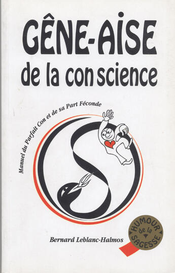 Couverture du livre « Gene-aise de la con science - manuel du parfait con et de sa part feconde » de Leblanc-Halmos B. aux éditions L'etre Image