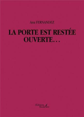Couverture du livre « La porte est restée ouverte... » de Fernandez Ana aux éditions Baudelaire