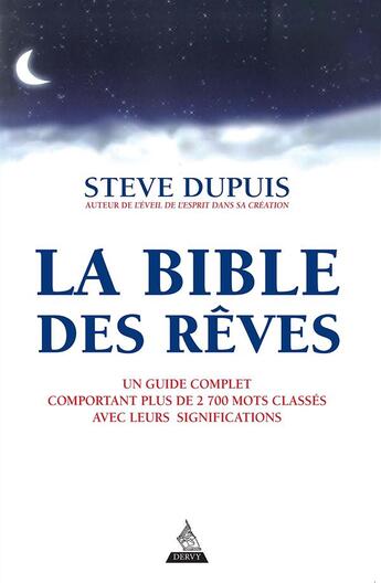 Couverture du livre « La bible des rêves ; un livre complet comportant plus de 2700 mots classés avec leurs significations » de Steve Dupuis aux éditions Dervy