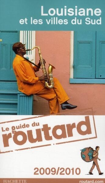 Couverture du livre « Guide Du Routard ; Louisiane Et Les Villes Du Sud (Edition 2009) » de  aux éditions Hachette Tourisme