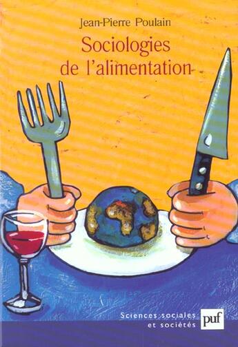 Couverture du livre « Sociologies de l'alimentation - les mangeurs et l'espace social de l'alimentation » de Jean-Pierre Poulain aux éditions Puf