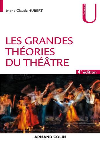 Couverture du livre « Les grandes théories du théâtre (4e édition) » de Marie-Claude Hubert aux éditions Armand Colin