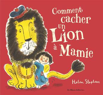 Couverture du livre « Comment cacher un lion a mamie ? » de Stephens aux éditions Casterman