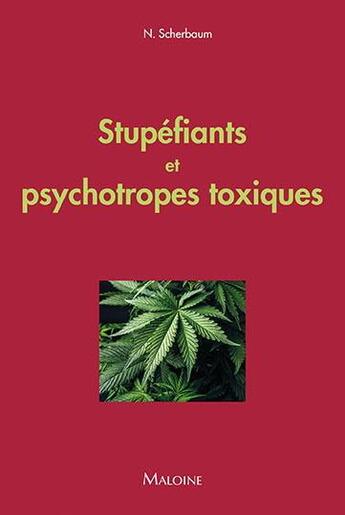 Couverture du livre « Stupéfiants et psychotropes toxiques » de Norbert Scherbaum aux éditions Maloine