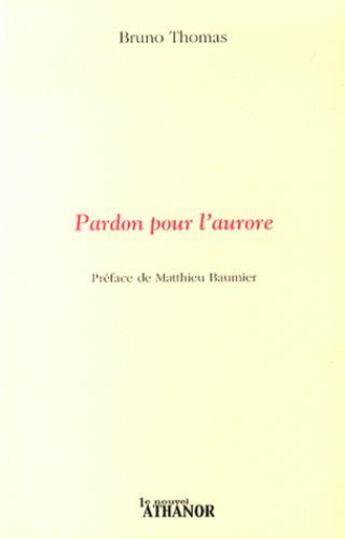 Couverture du livre « Pardon pour l'aurore » de Bruno Thomas aux éditions Nouvel Athanor