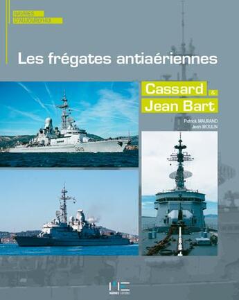 Couverture du livre « Les frégates antiaériennes ; Cassart et Jean Bart » de Jean Moulin et Patrick Maurand aux éditions Marines