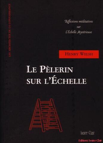 Couverture du livre « Le pélerin sur l'échelle » de Henri Welsh aux éditions Ivoire Clair