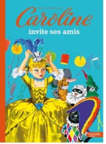 Couverture du livre « Caroline invite ses amis » de Probst-P aux éditions Hachette Enfants
