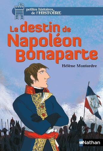 Couverture du livre « Le destin de Napoléon Bonaparte » de Helene Montardre aux éditions Nathan