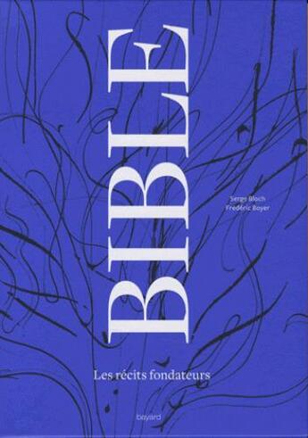 Couverture du livre « Coffret bible ; les récits fondateurs livre et DVD » de Serge Bloch et Frédéric Boyer aux éditions Bayard