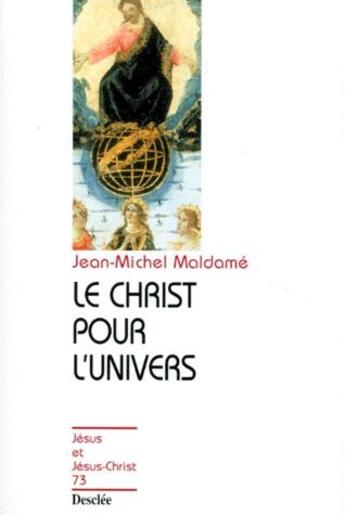Couverture du livre « Le Christ pour l'univers » de Jean-Michel Maldame aux éditions Mame