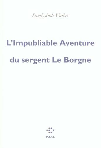 Couverture du livre « L'impubliable aventure du sergent Le Borgne » de Sandy-Jude Walker aux éditions P.o.l