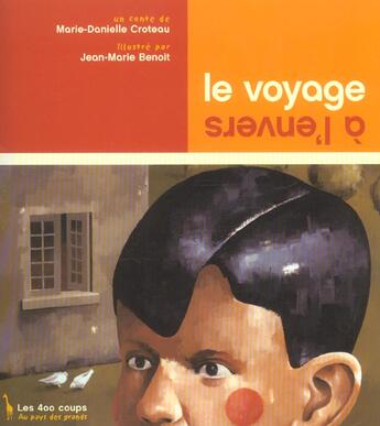 Couverture du livre « Voyage A L'Envers (Le) » de Benoit/Croteau aux éditions 400 Coups