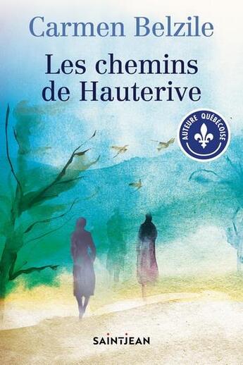 Couverture du livre « Les chemins de Hauterive » de Carmen Belzile aux éditions Saint-jean Editeur