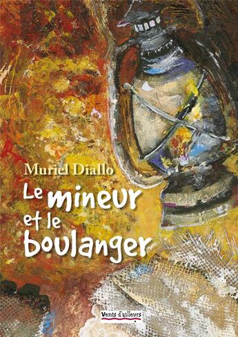 Couverture du livre « Le mineur et le boulanger » de Diallo Muriel aux éditions Vents D'ailleurs