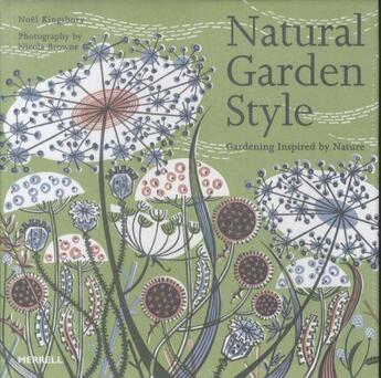 Couverture du livre « Natural garden style - gardening inspired by nature » de Nicola Browne et Noel Kingsbury aux éditions Merrell