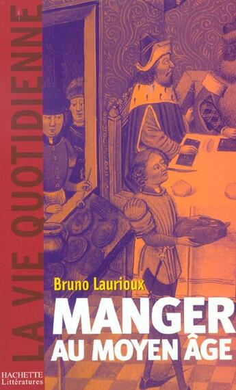 Couverture du livre « Manger Au Moyen Age » de Bruno Laurioux aux éditions Hachette Litteratures