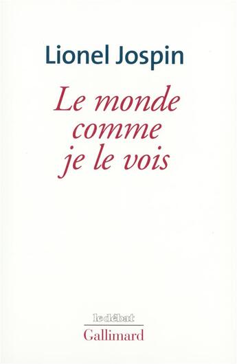 Couverture du livre « Le monde comme je le vois » de Lionel Jospin aux éditions Gallimard