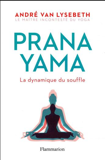Couverture du livre « Pranayama ; la dynamique du souffle » de Andre Van Lysebeth aux éditions Flammarion