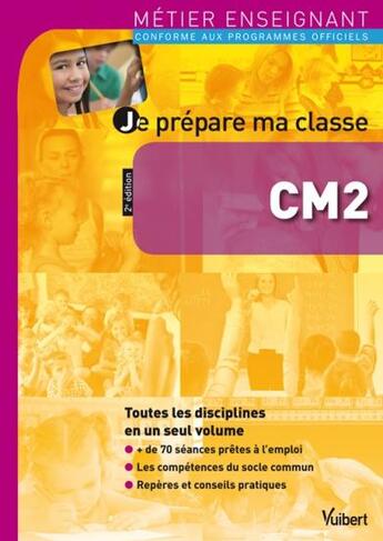 Couverture du livre « Métier enseignant ; je prépare ma classe ; CM2 (2e édition) » de  aux éditions Vuibert