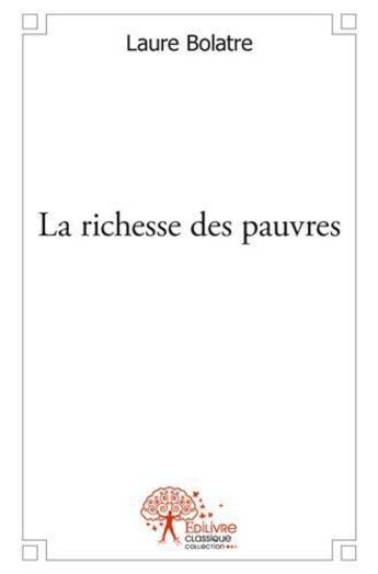 Couverture du livre « La richesse des pauvres » de Laure Bolatre aux éditions Edilivre