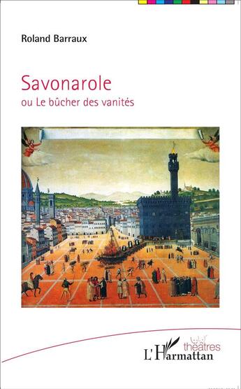 Couverture du livre « Savonarole ou le bûcher des vanités » de Roland Barraux aux éditions L'harmattan