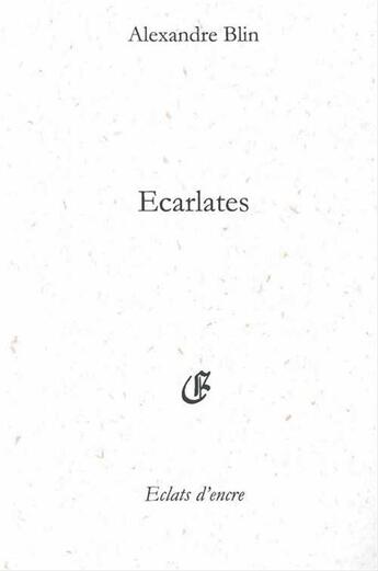 Couverture du livre « Écarlates » de Alexandre Blin aux éditions Eclats D'encre