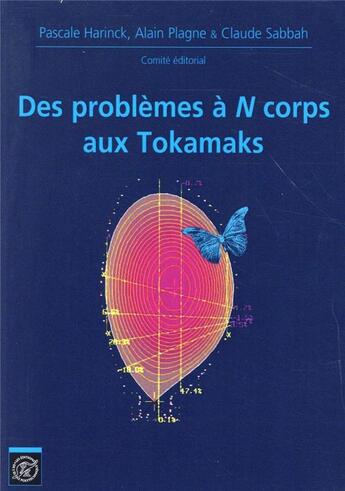 Couverture du livre « Des problèmes à N corps aus Tokamaks : Journées mathématiques X-UPS 2015 » de Pascale Harinck et Alain Plagne et Claude Sabbah aux éditions Ecole Polytechnique