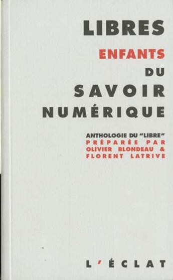 Couverture du livre « Libres enfants du savoir numerique » de Olivier Blondeau aux éditions Eclat