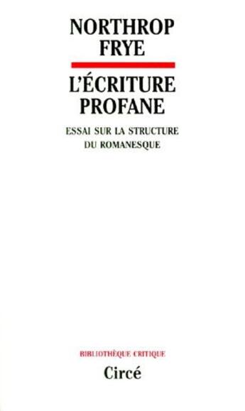 Couverture du livre « L'écriture profane ; essai sur la structure du romanesque » de Northrop Frye aux éditions Circe