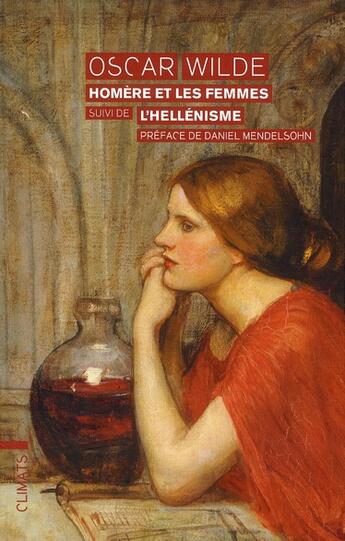 Couverture du livre « Homère et les femmes ; l'hellénisme » de Oscar Wilde aux éditions Climats